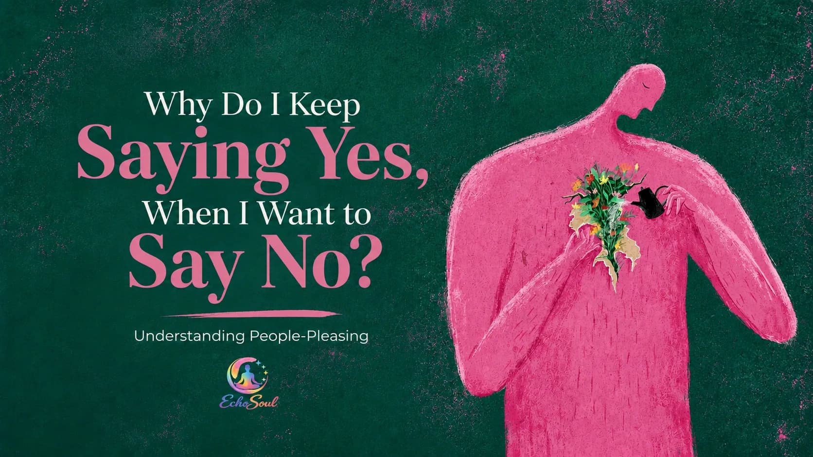 Echosoul, Why Do I Keep Saying Yes When I Really Want to Say No?